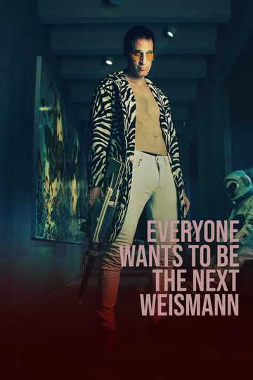 Everyone Wants to Be the Next Weismann Poster