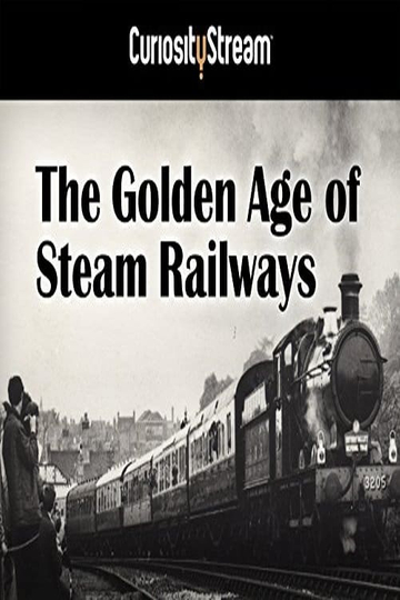 The Golden Age of Steam Railways