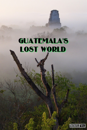 Guatemalas Lost World