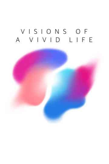 Visions of a Vivid Life