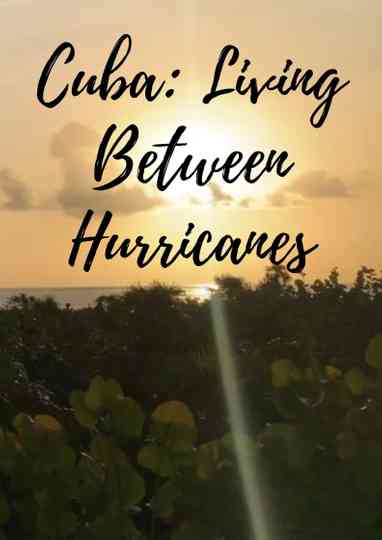 Cuba Living Between Hurricanes
