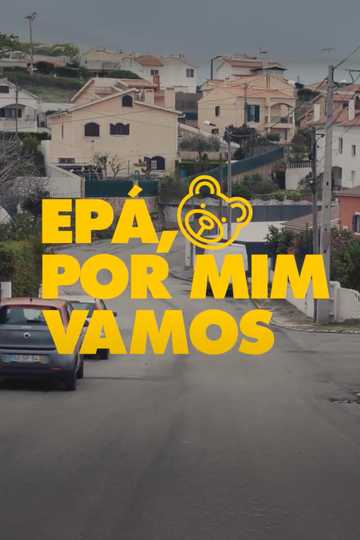 Epá, Por Mim Vamos: O Documentário