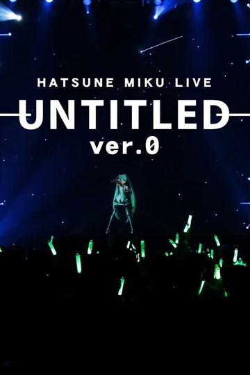 HATSUNE MIKU LIVE  UNTITLED 0 