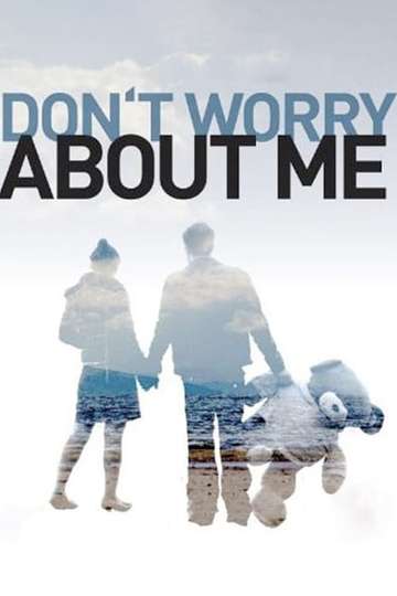 Don't Worry About Me Poster