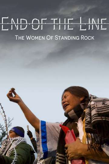 End of The Line The Women of Standing Rock Poster