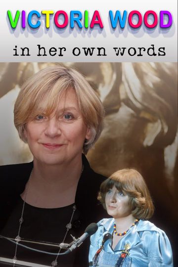 Victoria Wood In Her Own Words