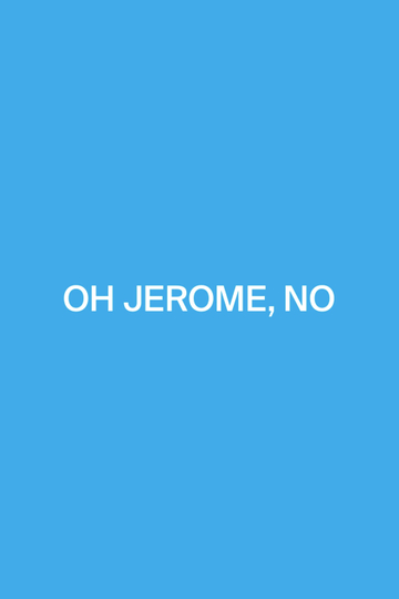 Oh Jerome, No Poster