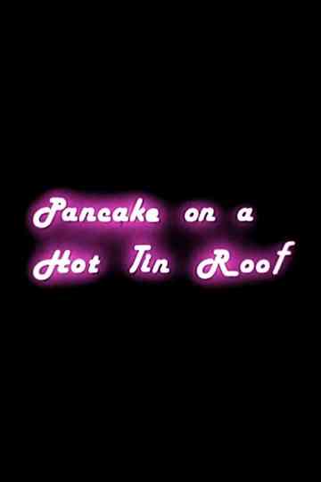 Pancake on a Hot Tin Roof