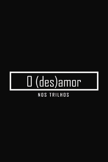 O (des)amor nos trilhos Poster