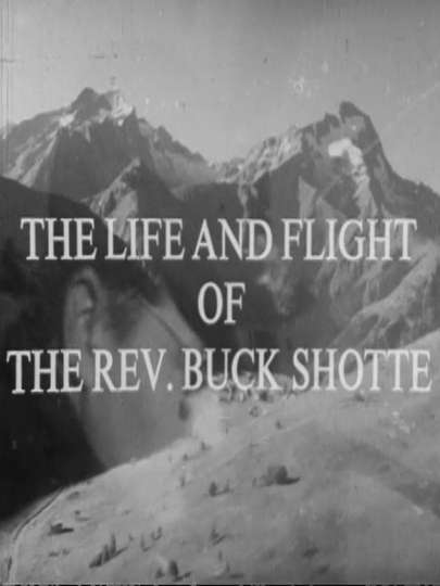 The Life and Flight of the Reverend Buck Shotte Poster
