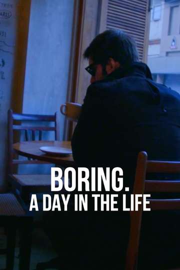 BORING A DAY IN THE LIFE Poster