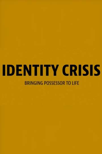 Identity Crisis Bringing Possessor to Life