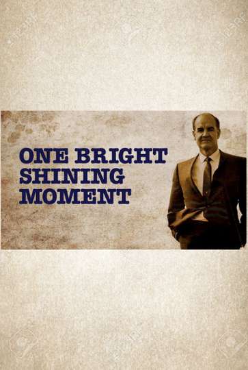 One Bright Shining Moment The Forgotten Summer of George McGovern Poster
