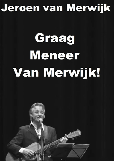 Jeroen van Merwijk Graag Meneer Van Merwijk