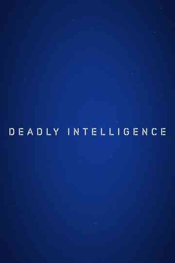 Deadly Intelligence