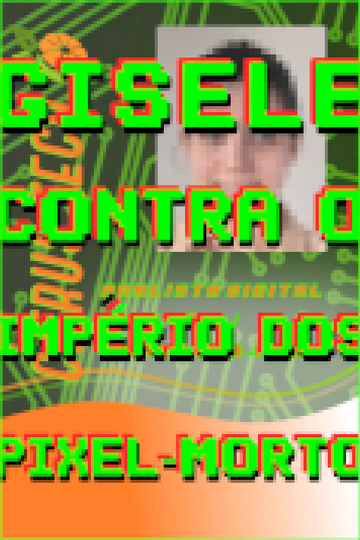 Gisele contra o Império dos PixelMorto Poster