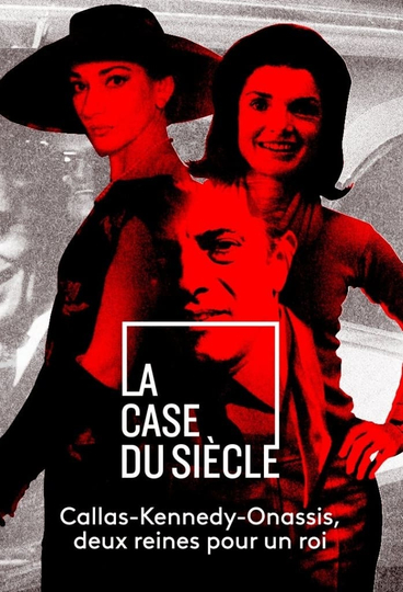 Callas, Kennedy, Onassis - Deux reines pour un roi