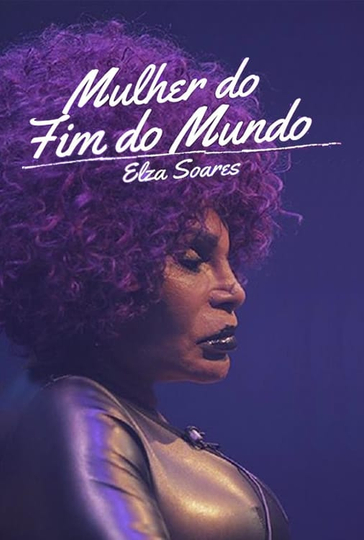 Elza Soares A Mulher do Fim do Mundo Poster