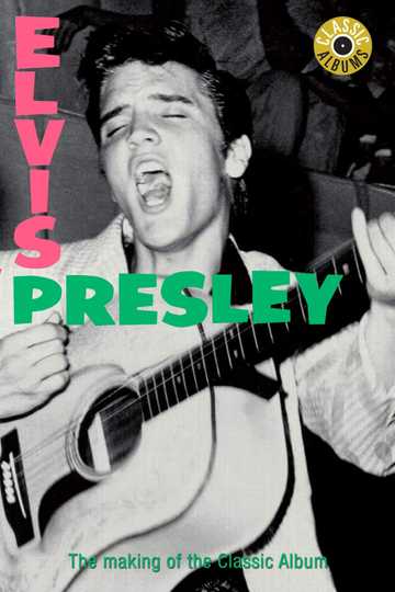 Classic Albums: Elvis Presley