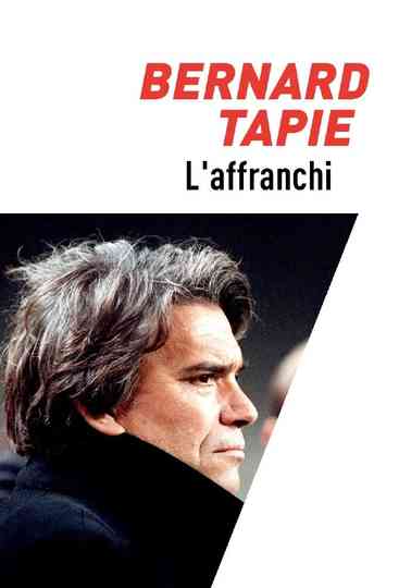 Bernard Tapie, l'affranchi Poster
