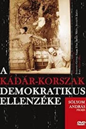 A Kádárkorszak demokratikus ellenzéke Poster