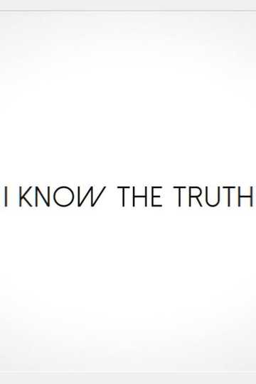 I Know the Truth