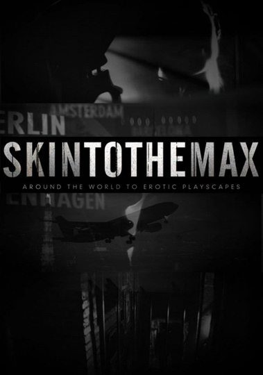 Skin to the Max Poster