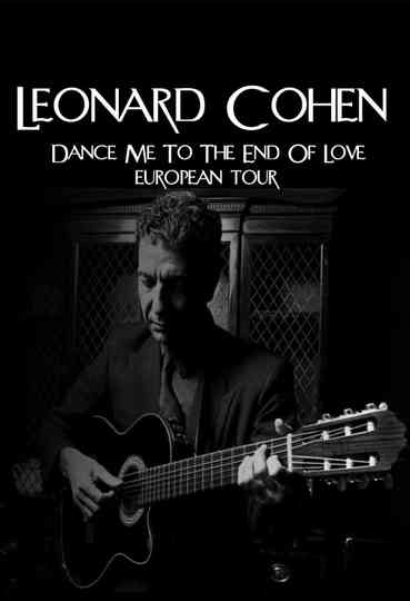 Leonard Cohen  Dance Me to The End Of Love European Tour