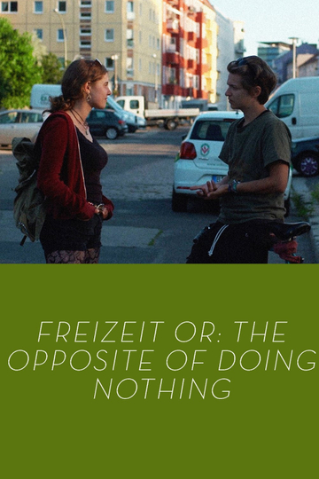 Freizeit or The Opposite of Doing Nothing Poster