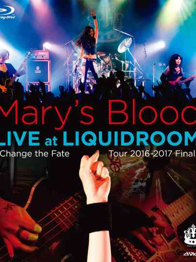 Marys Blood LIVE at LIQUIDROOM Change the Fate Tour 20162017 Final Poster