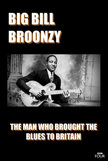 Big Bill Broonzy The Man who Brought the Blues to Britain