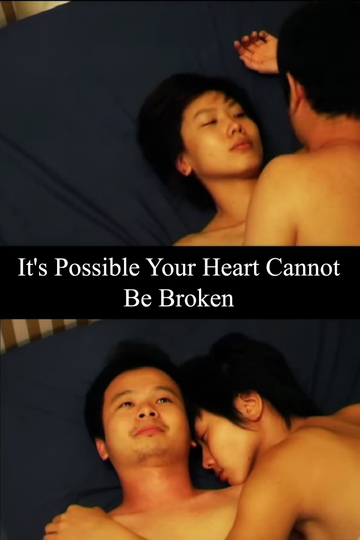 Its Possible Your Heart Cannot Be Broken