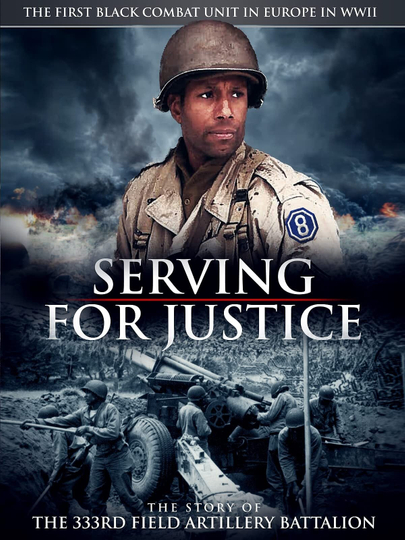 Serving For Justice The Story Of The 333Rd Field Artillery Battalion Poster