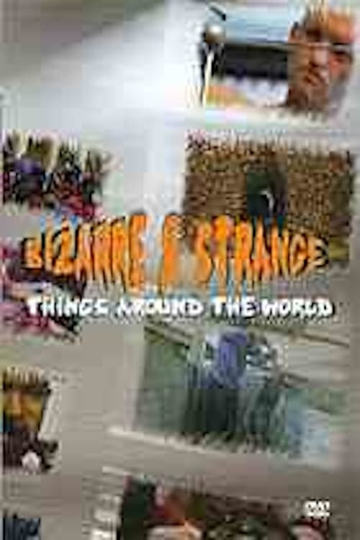 Bizarre  Strange Things Around The World