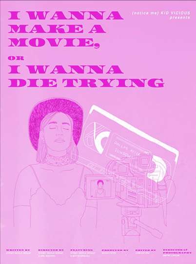 I Wanna Make a Movie or I Wanna Die Trying Poster