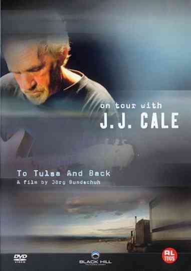 J. J. Cale: To Tulsa And Back (On Tour with J. J. Cale)