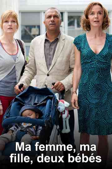 Ma femme, ma fille, 2 bébés poster