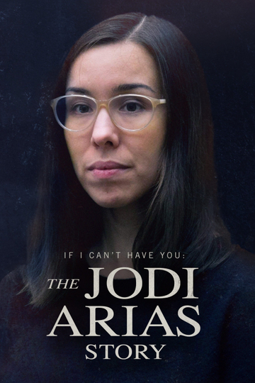 If I Cant Have You The Jodi Arias Story