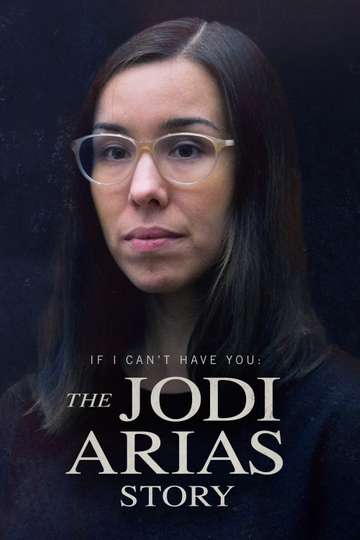 If I Cant Have You The Jodi Arias Story Poster