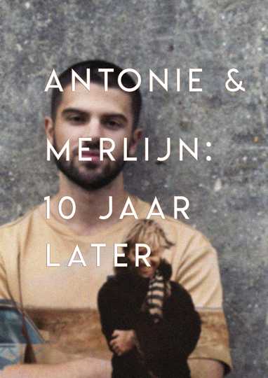 Antonie en Merlijn 10 years later Poster