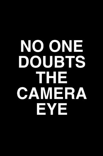 No One Doubts the Camera Eye Poster