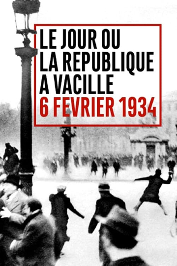 Le Jour où la République a vacillé  6 février 1934