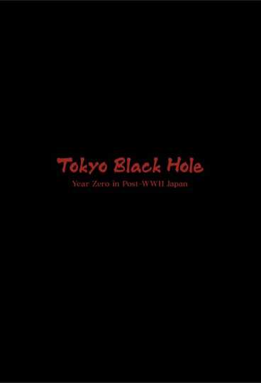 Tokyo Black Hole: Year Zero in Post-WWII Japan