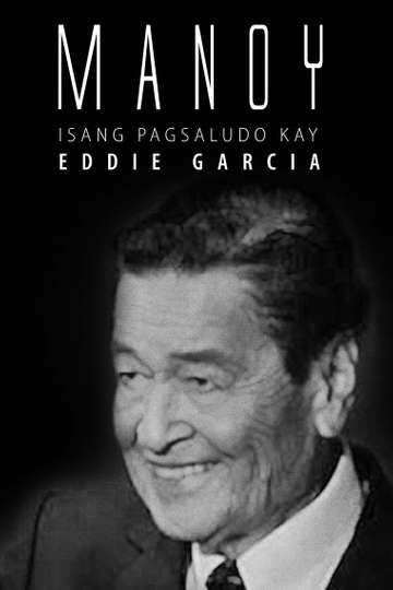 Manoy Isang Pagsaludo kay Eddie Garcia