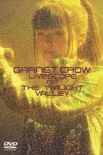 GARNET CROW LIVESCOPE OF THE TWILIGHT VALLEY