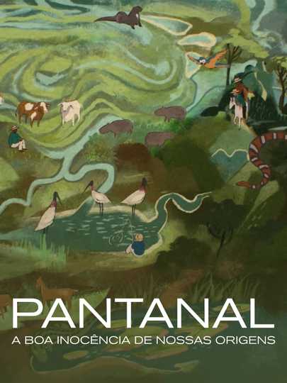 Pantanal: The Good Innocence of Our Origins