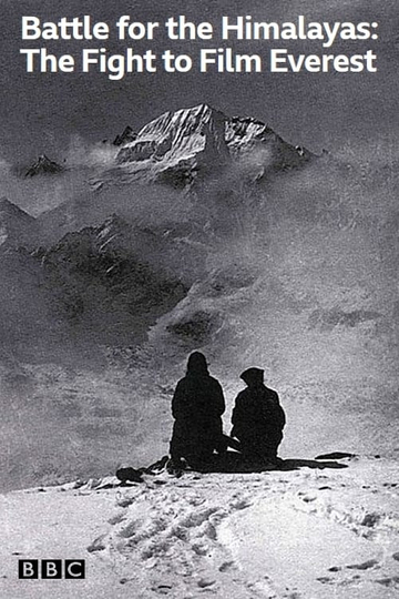 Battle for the Himalayas The Fight to Film Everest