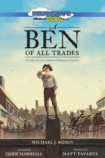 A Ben of All Trades: The Most Inventive Boyhood of Benjamin Franklin