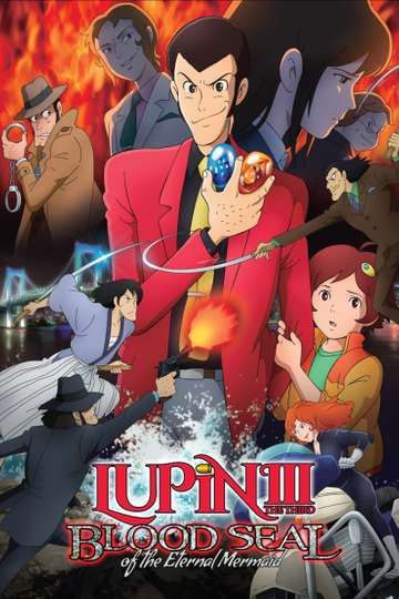 Lupin the Third: Blood Seal of the Eternal Mermaid - Movie | Moviefone Lupin the Third: Blood Seal of the Eternal Mermaid - Movie | Moviefone