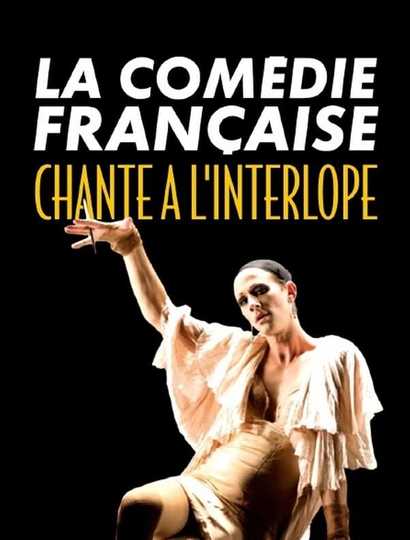 La ComédieFrançaise chante à lInterlope